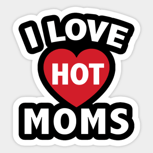 I Love Hot Moms Gifts Funny Red Heart Love Moms Sticker